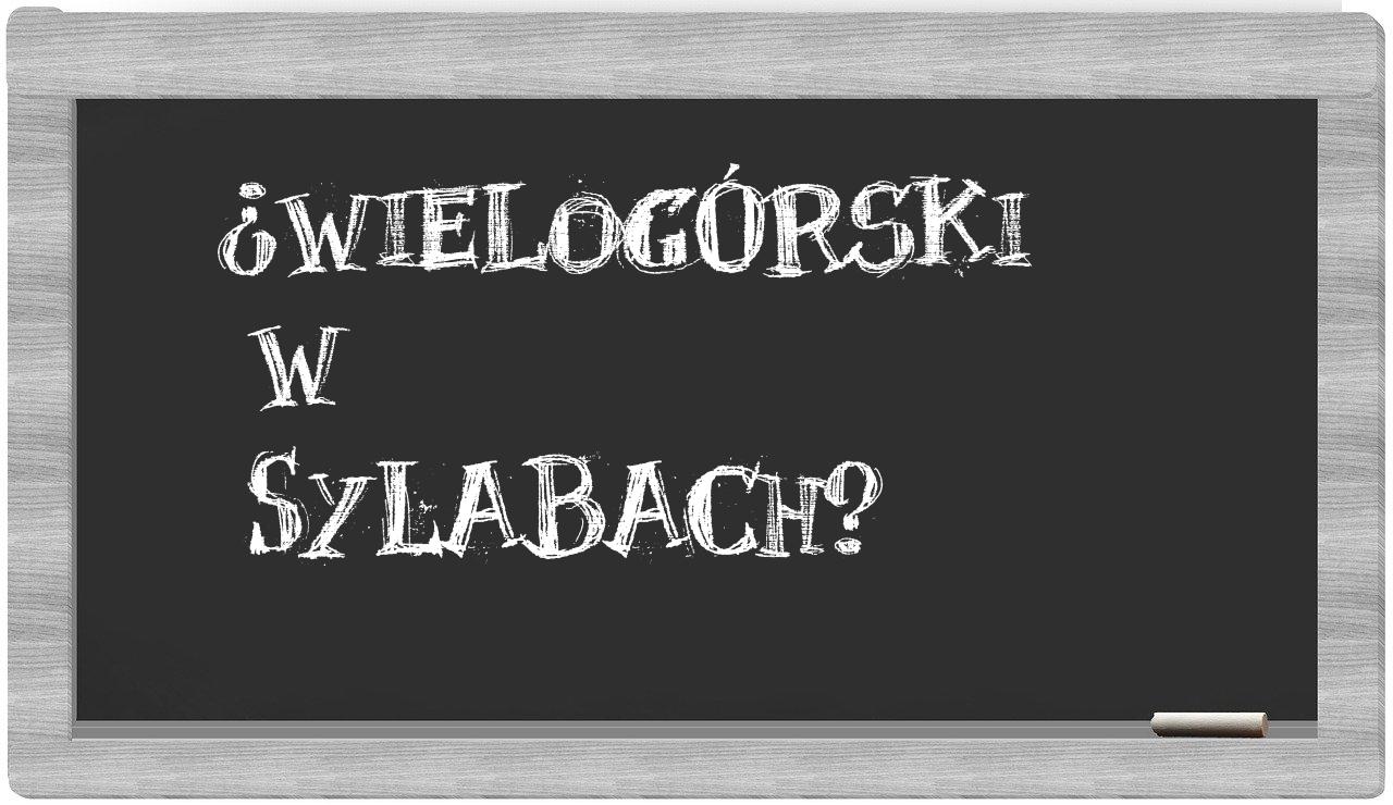 ¿Wielogórski en sílabas?