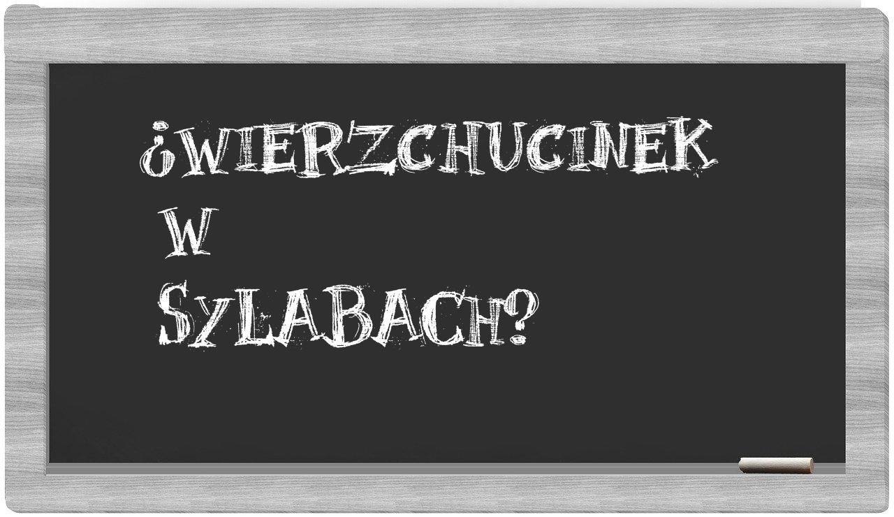 ¿Wierzchucinek en sílabas?