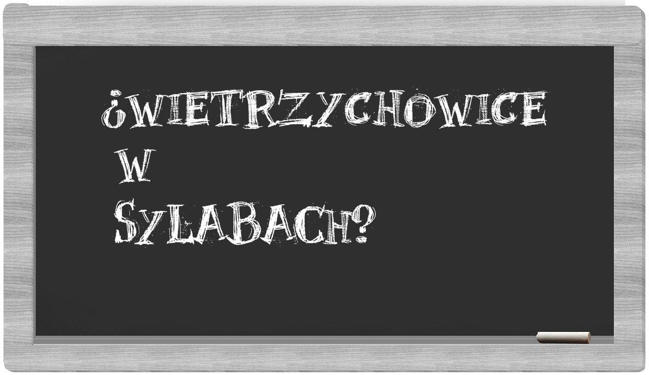 ¿Wietrzychowice en sílabas?