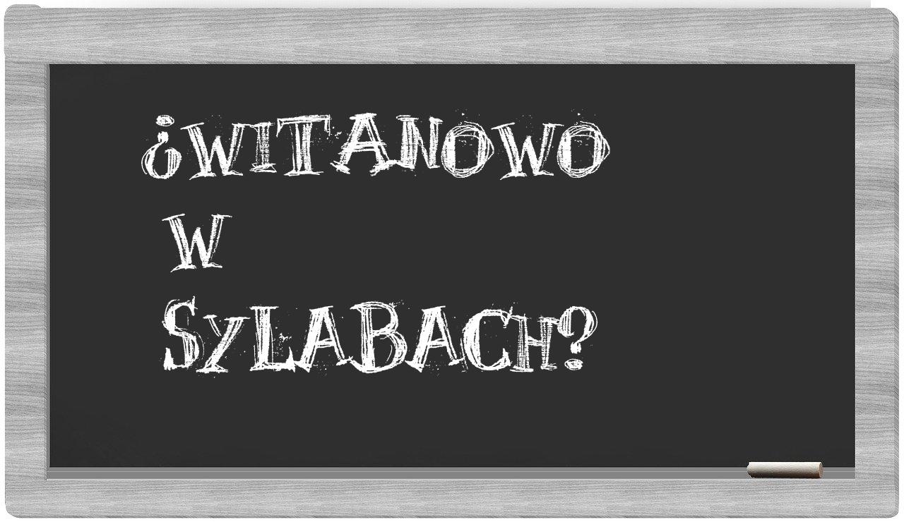 ¿Witanowo en sílabas?