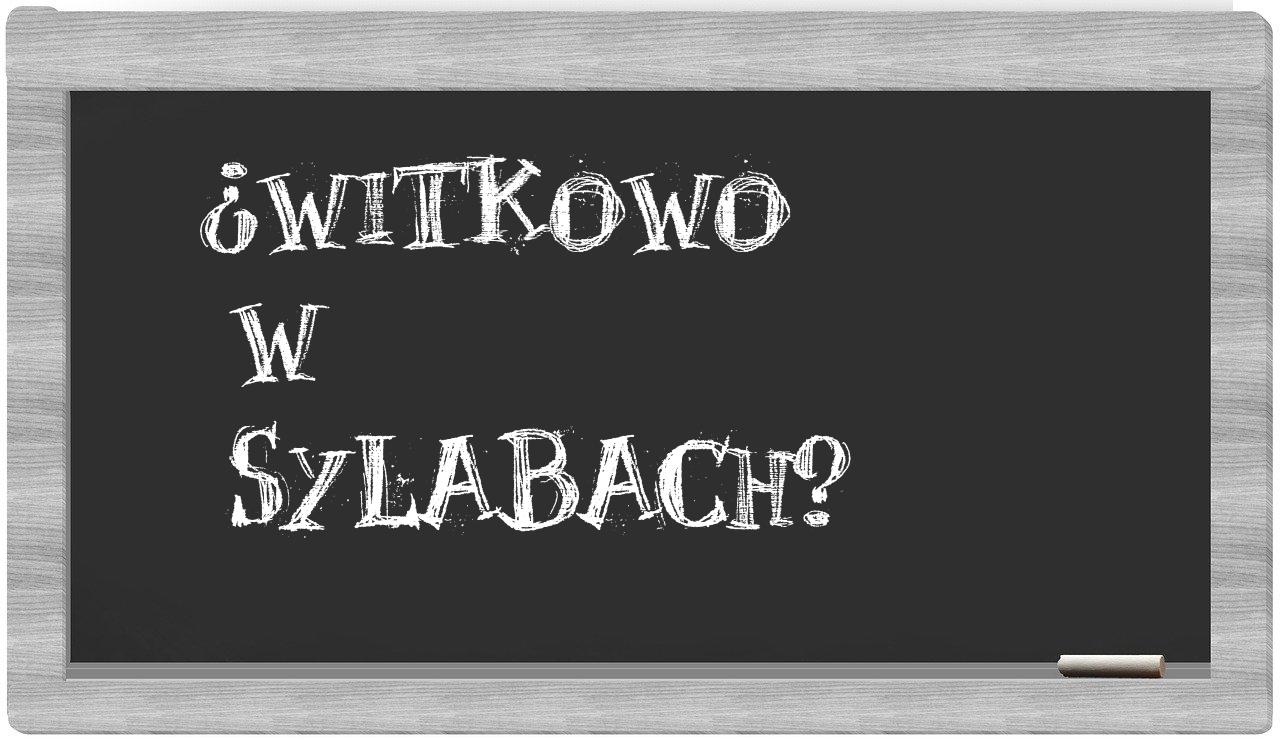 ¿Witkowo en sílabas?
