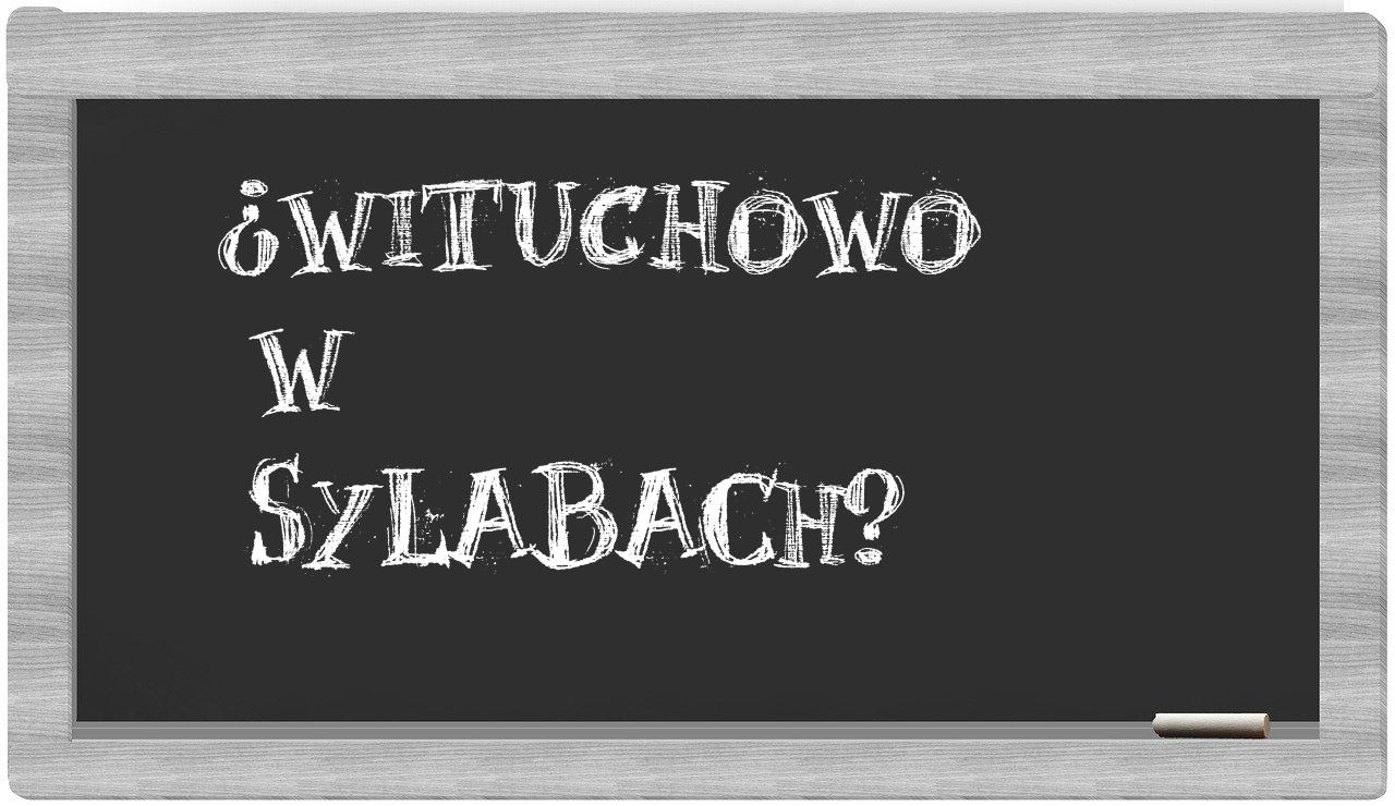 ¿Wituchowo en sílabas?