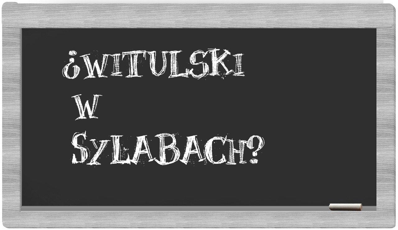 Witulski in syllables