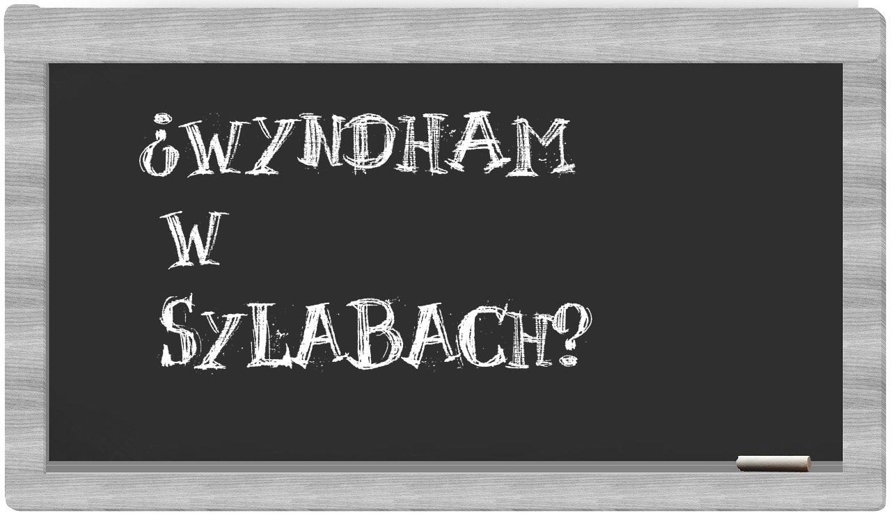 ¿Wyndham en sílabas?