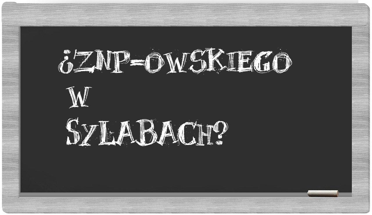 ¿ZNP-owskiego en sílabas?