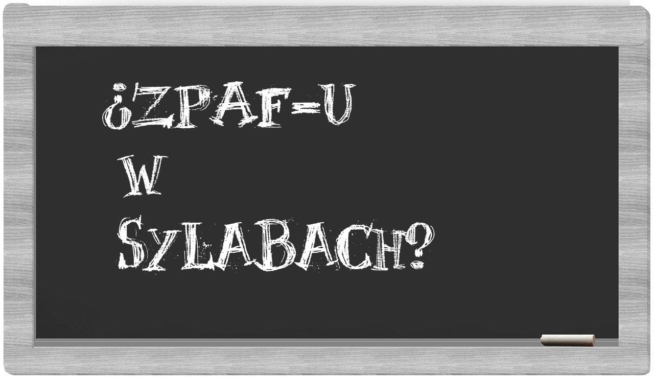 ¿ZPAF-u en sílabas?