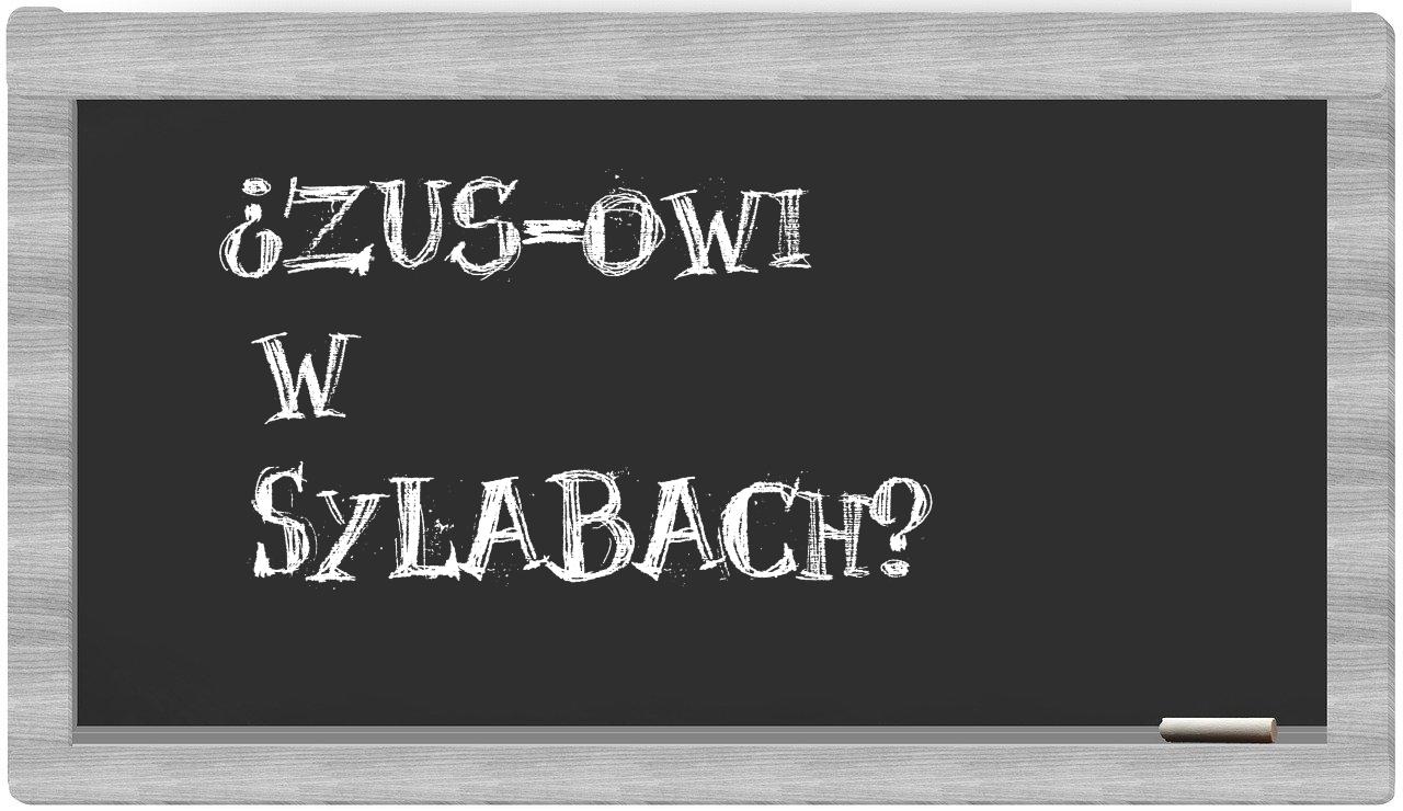 ¿ZUS-owi en sílabas?