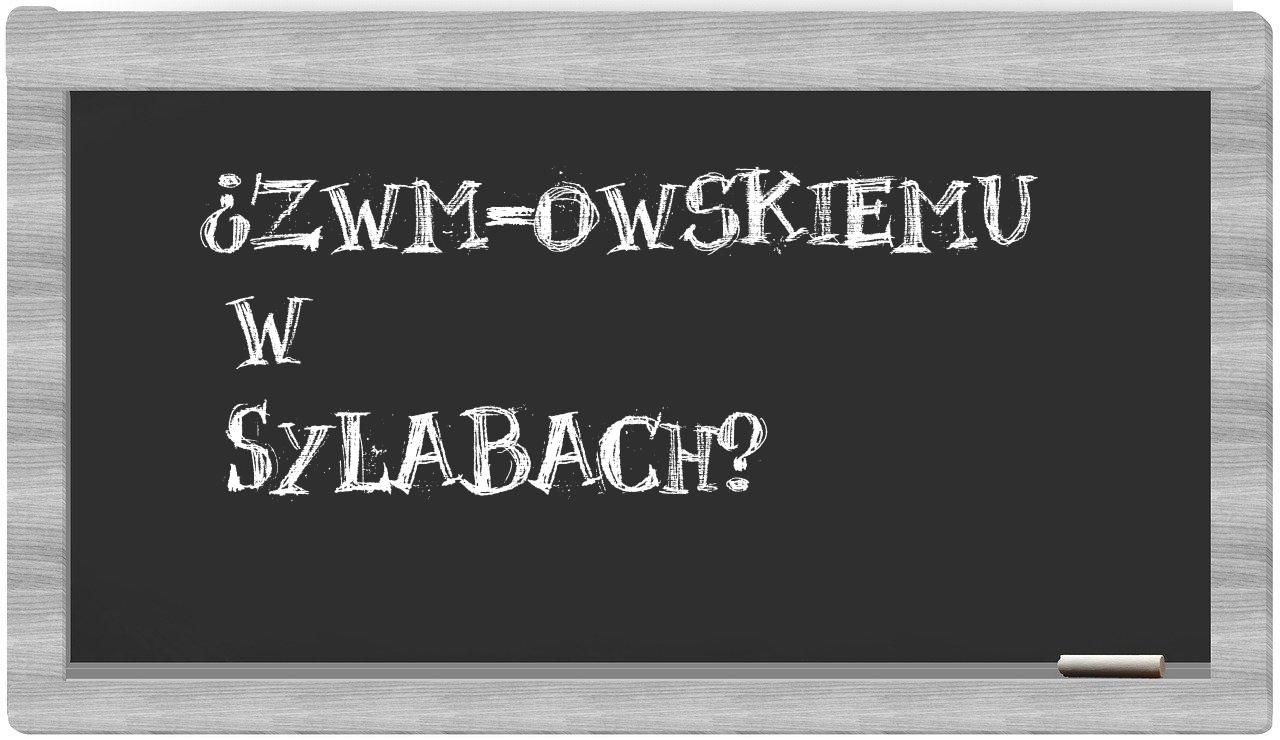 ¿ZWM-owskiemu en sílabas?