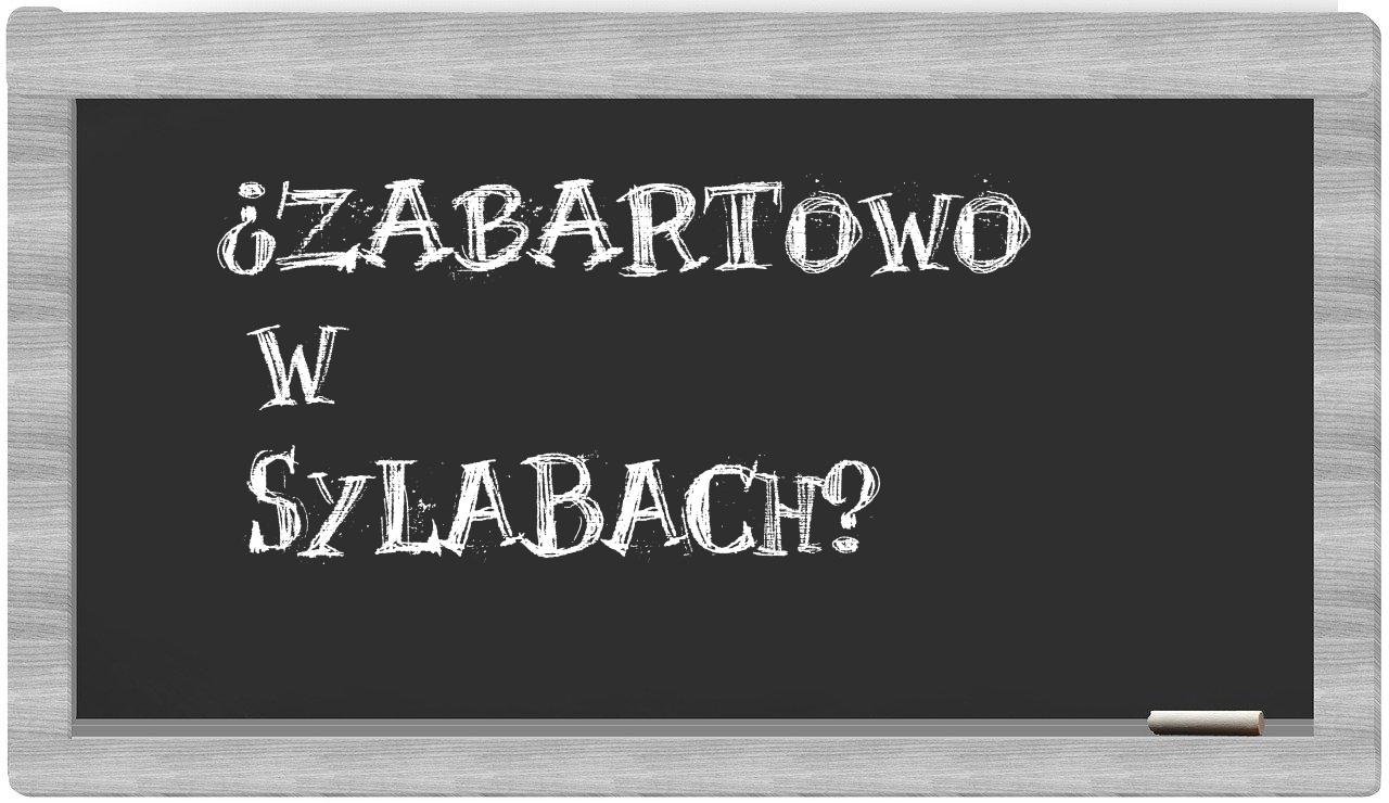 ¿Zabartowo en sílabas?