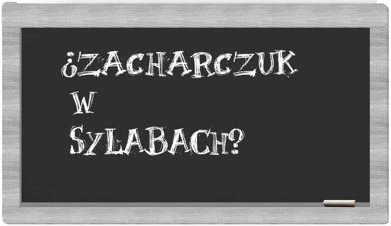 ¿Zacharczuk en sílabas?