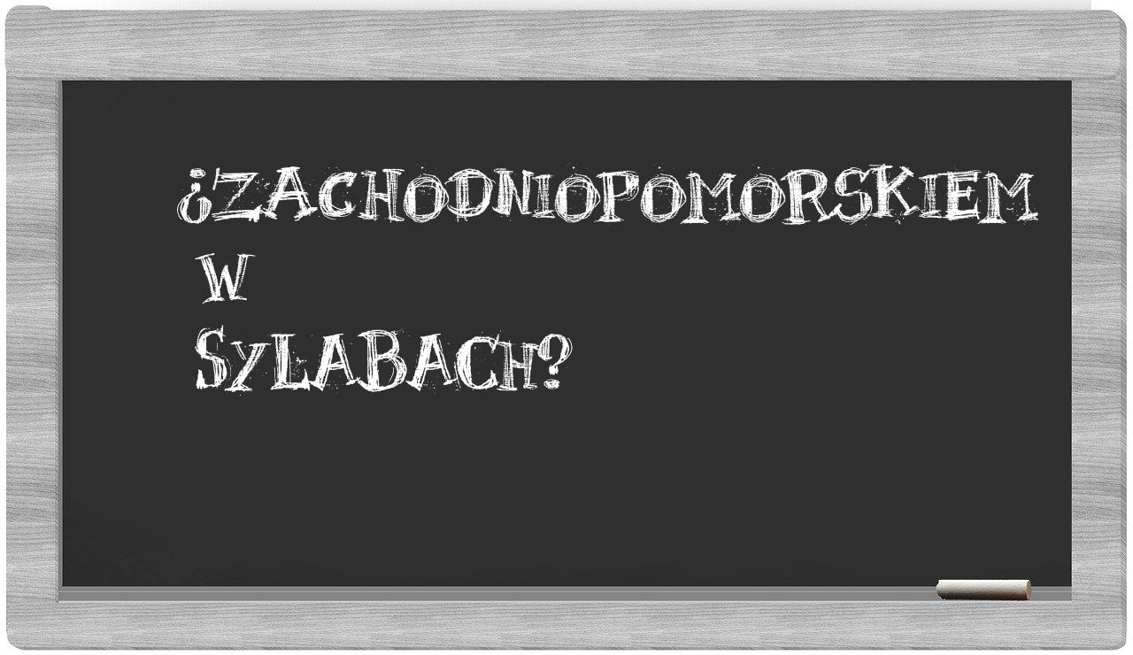 ¿Zachodniopomorskiem en sílabas?