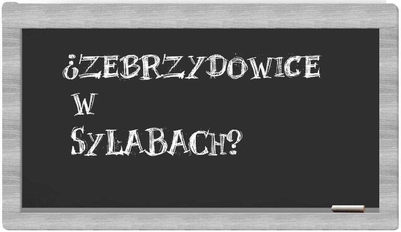 ¿Zebrzydowice en sílabas?