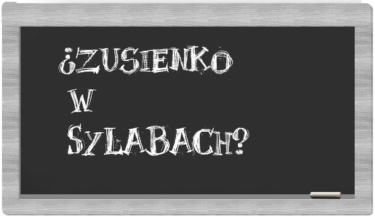 ¿Zusienko en sílabas?