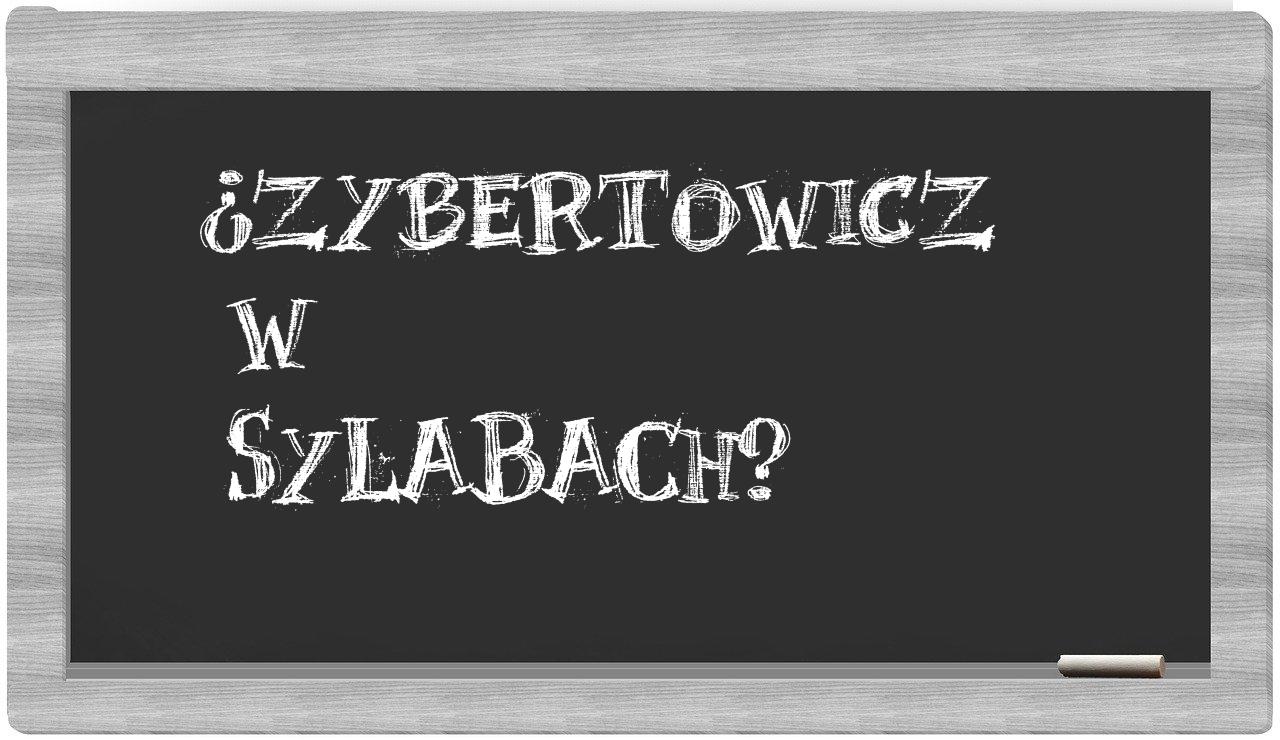 ¿Zybertowicz en sílabas?
