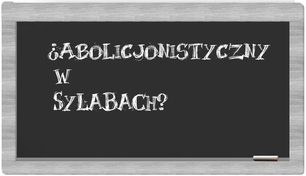 ¿abolicjonistyczny en sílabas?