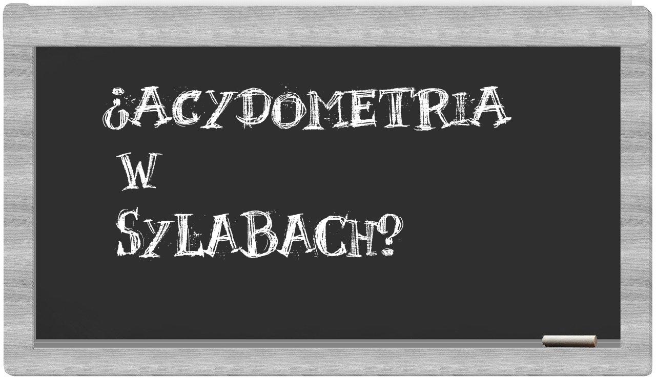 ¿acydometria en sílabas?