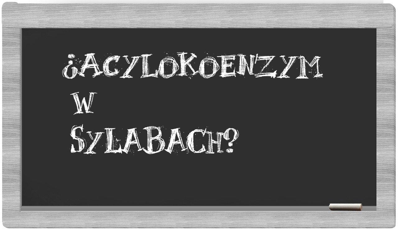 ¿acylokoenzym en sílabas?