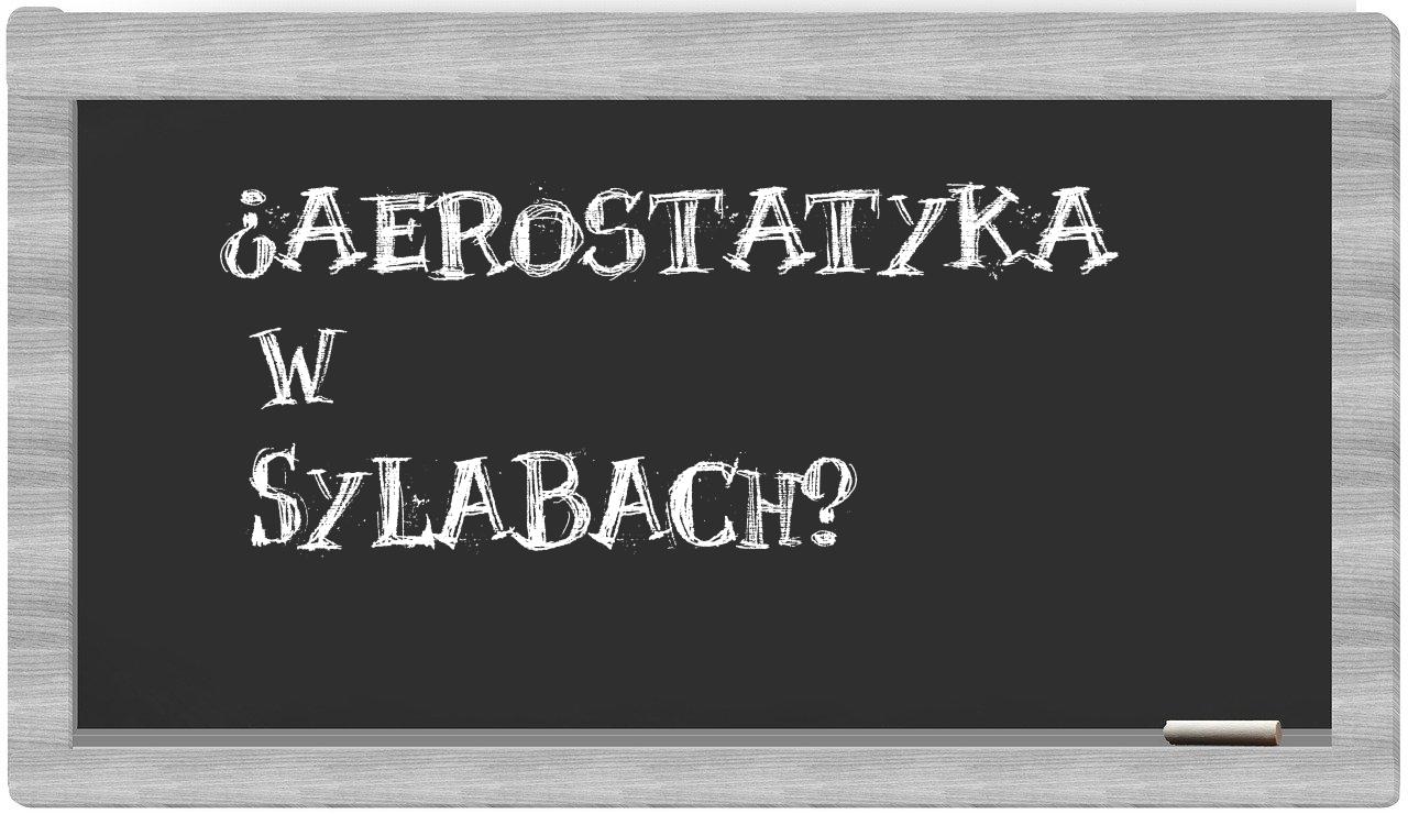 ¿aerostatyka en sílabas?