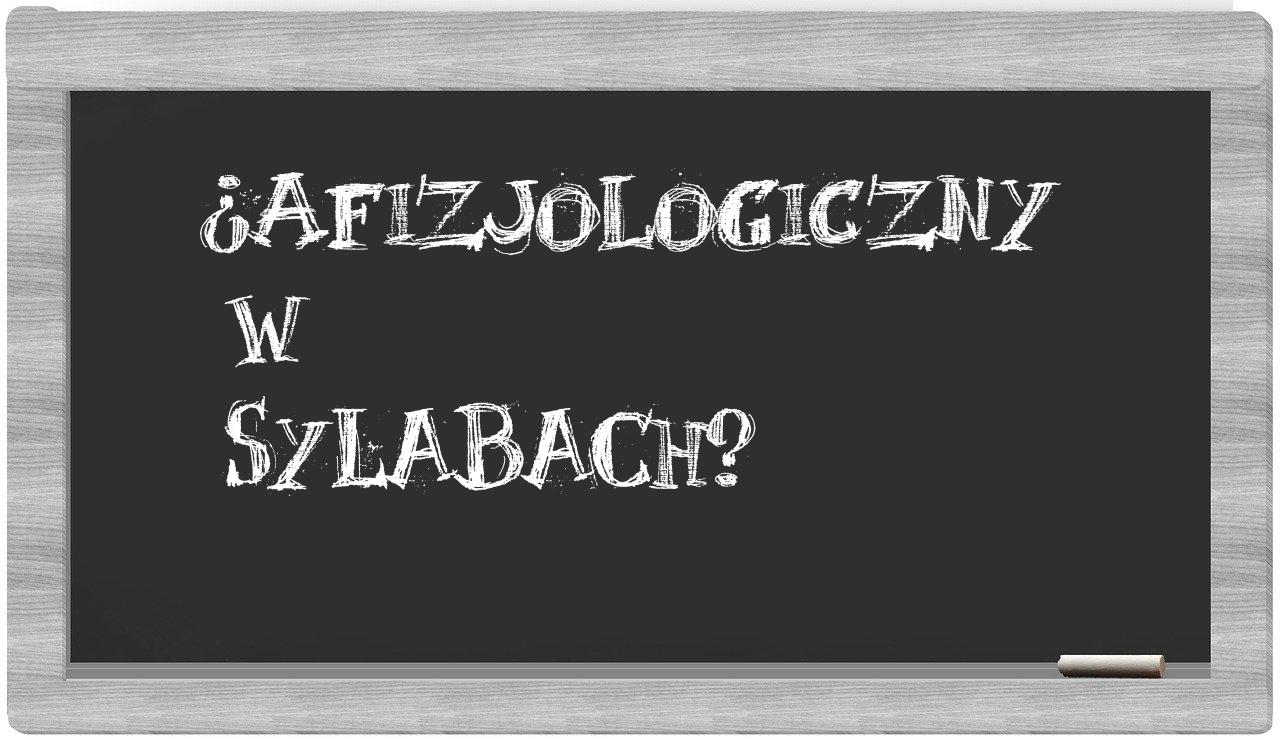 ¿afizjologiczny en sílabas?