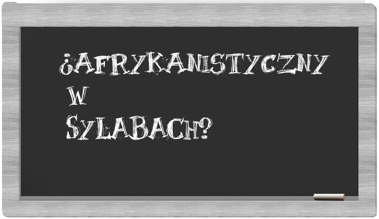 ¿afrykanistyczny en sílabas?
