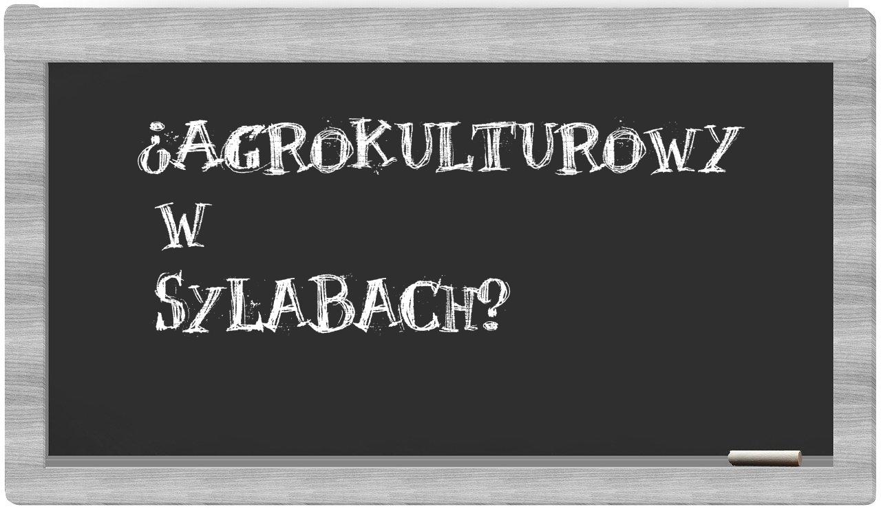 ¿agrokulturowy en sílabas?