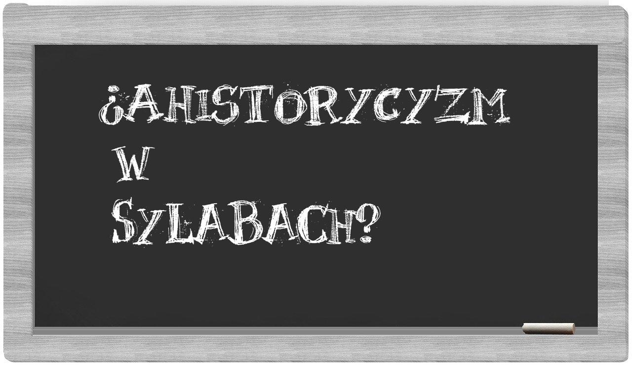 ¿ahistorycyzm en sílabas?