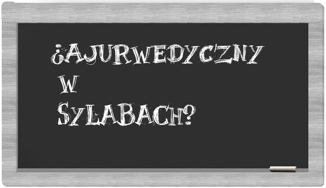 ¿ajurwedyczny en sílabas?