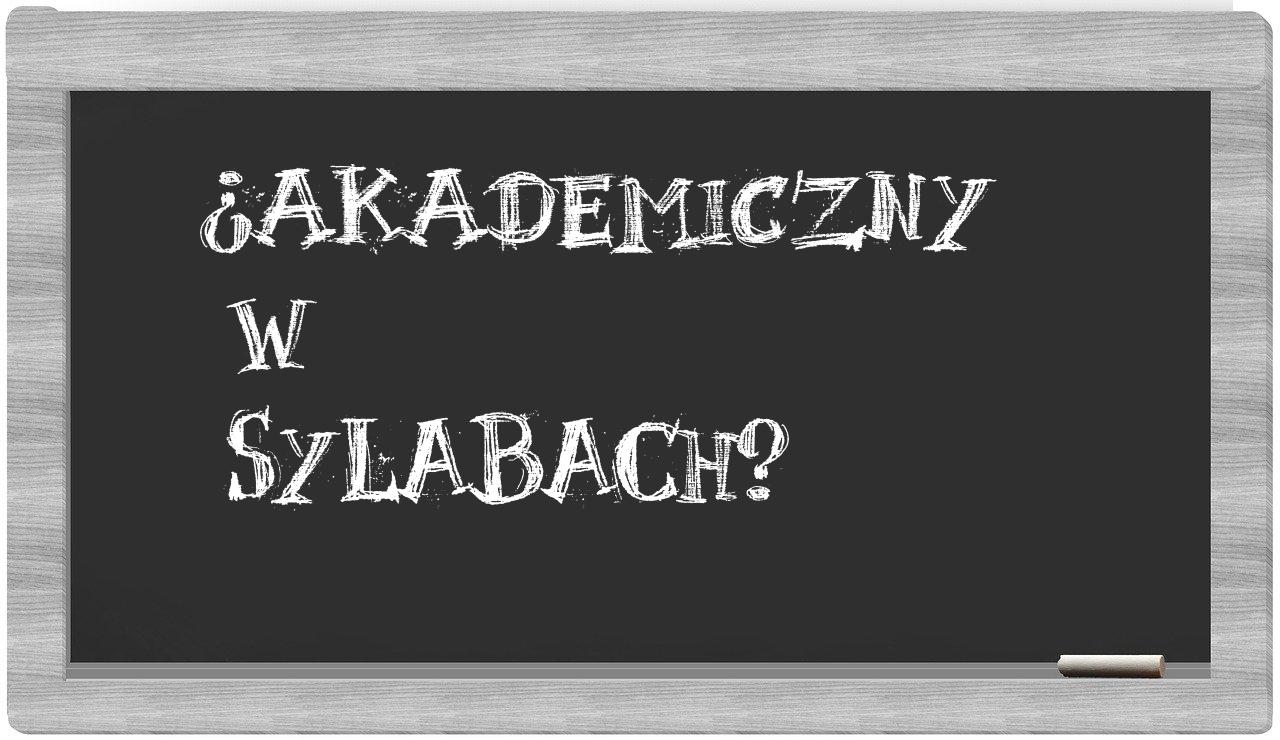 ¿akademiczny en sílabas?