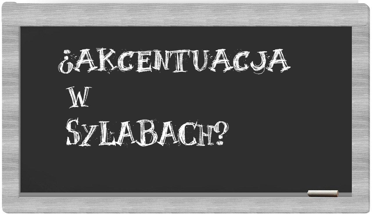 ¿akcentuacja en sílabas?