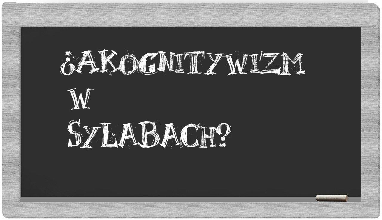 ¿akognitywizm en sílabas?