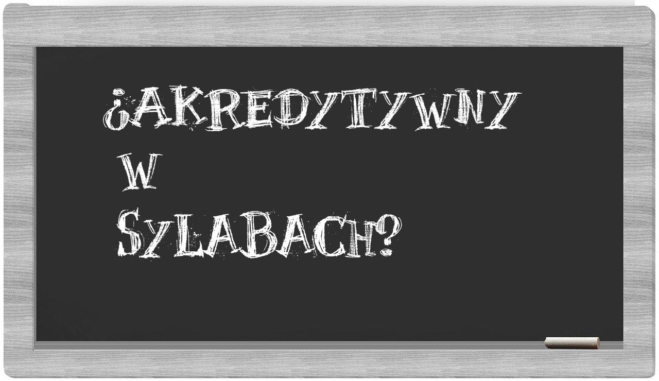 akredytywny in syllables