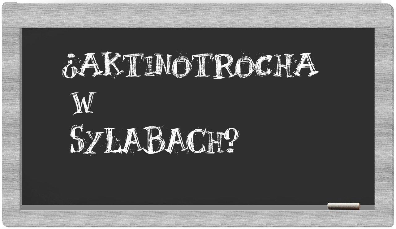 aktinotrocha in syllables