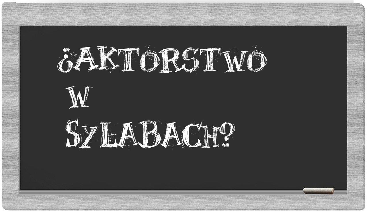 ¿aktorstwo en sílabas?