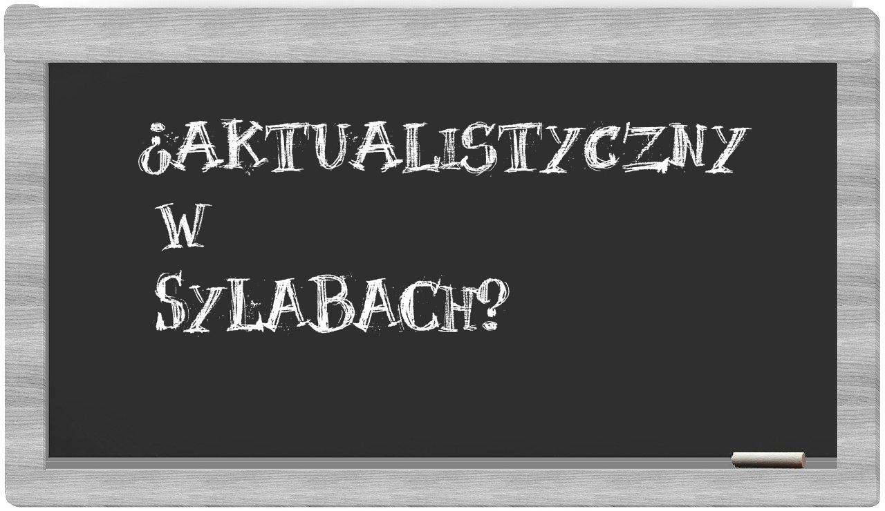 aktualistyczny in syllables