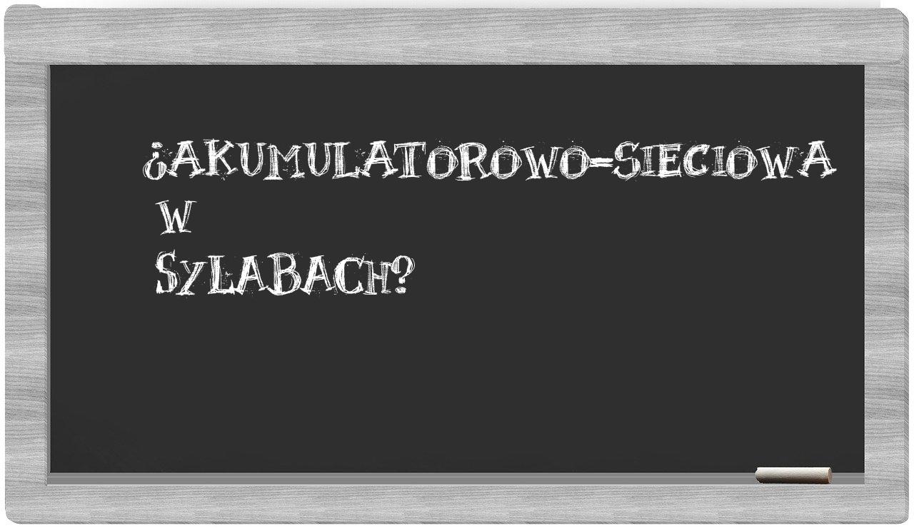 ¿akumulatorowo-sieciowa en sílabas?