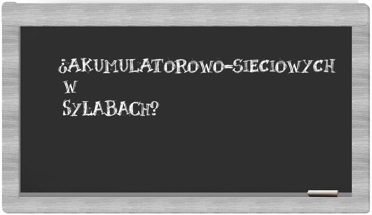 ¿akumulatorowo-sieciowych en sílabas?