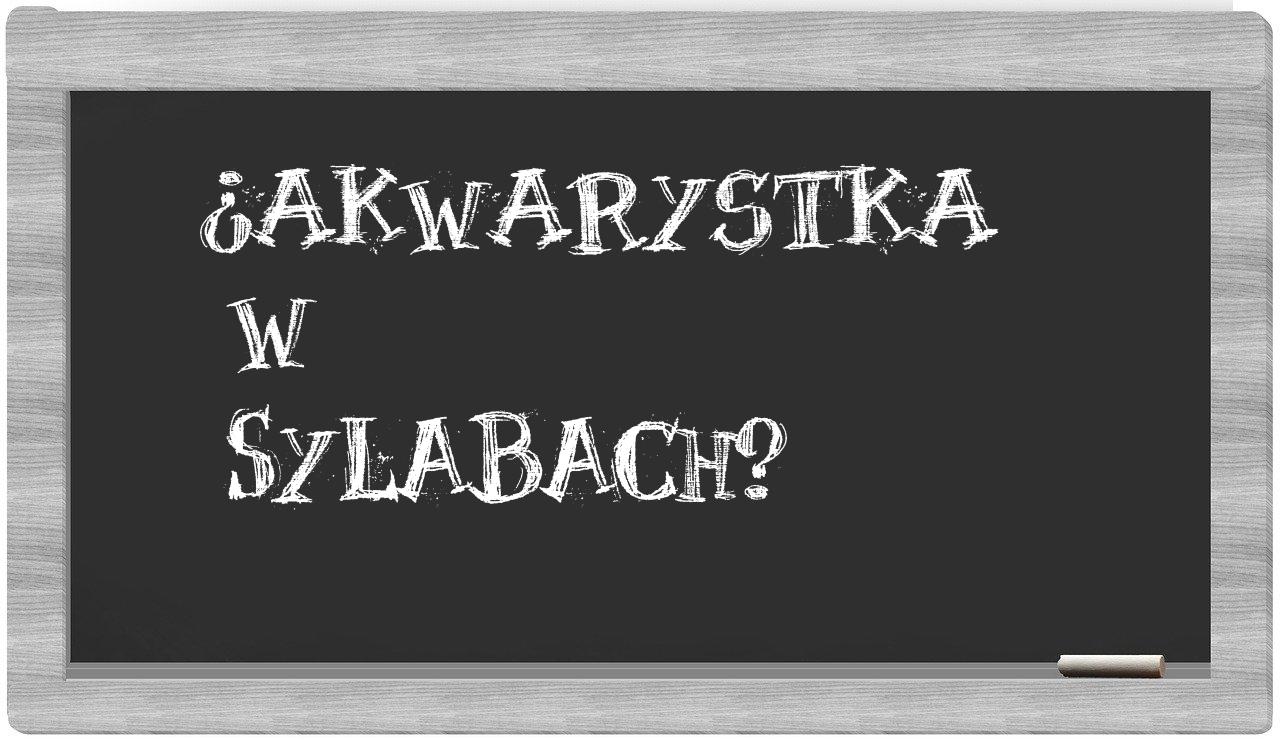 ¿akwarystka en sílabas?