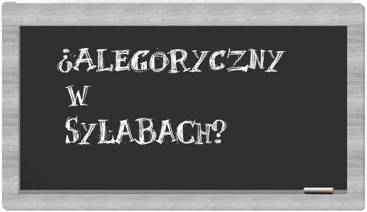 ¿alegoryczny en sílabas?