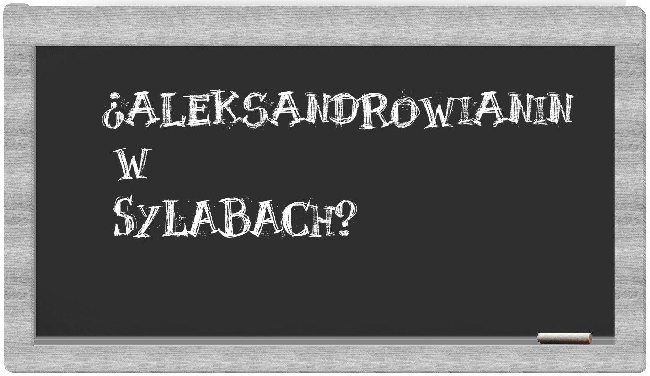 ¿aleksandrowianin en sílabas?