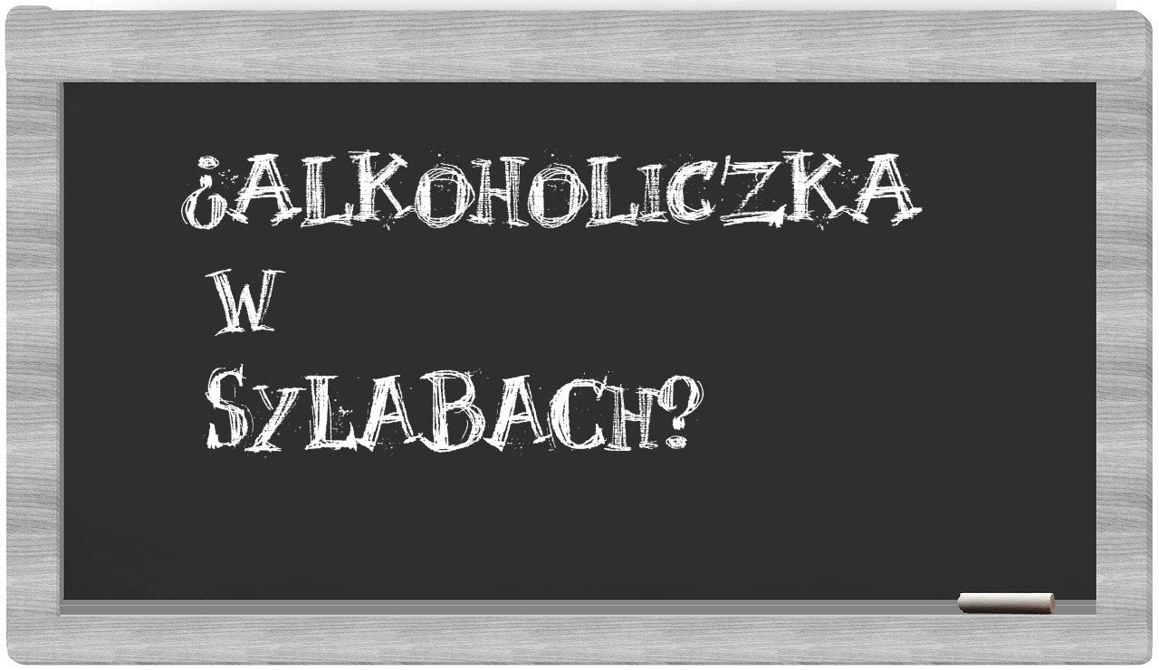 ¿alkoholiczka en sílabas?