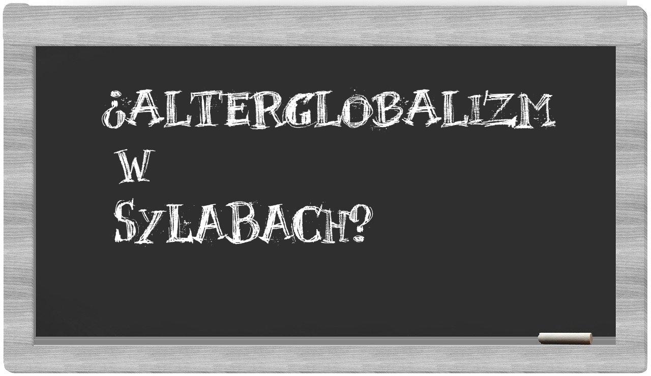 ¿alterglobalizm en sílabas?