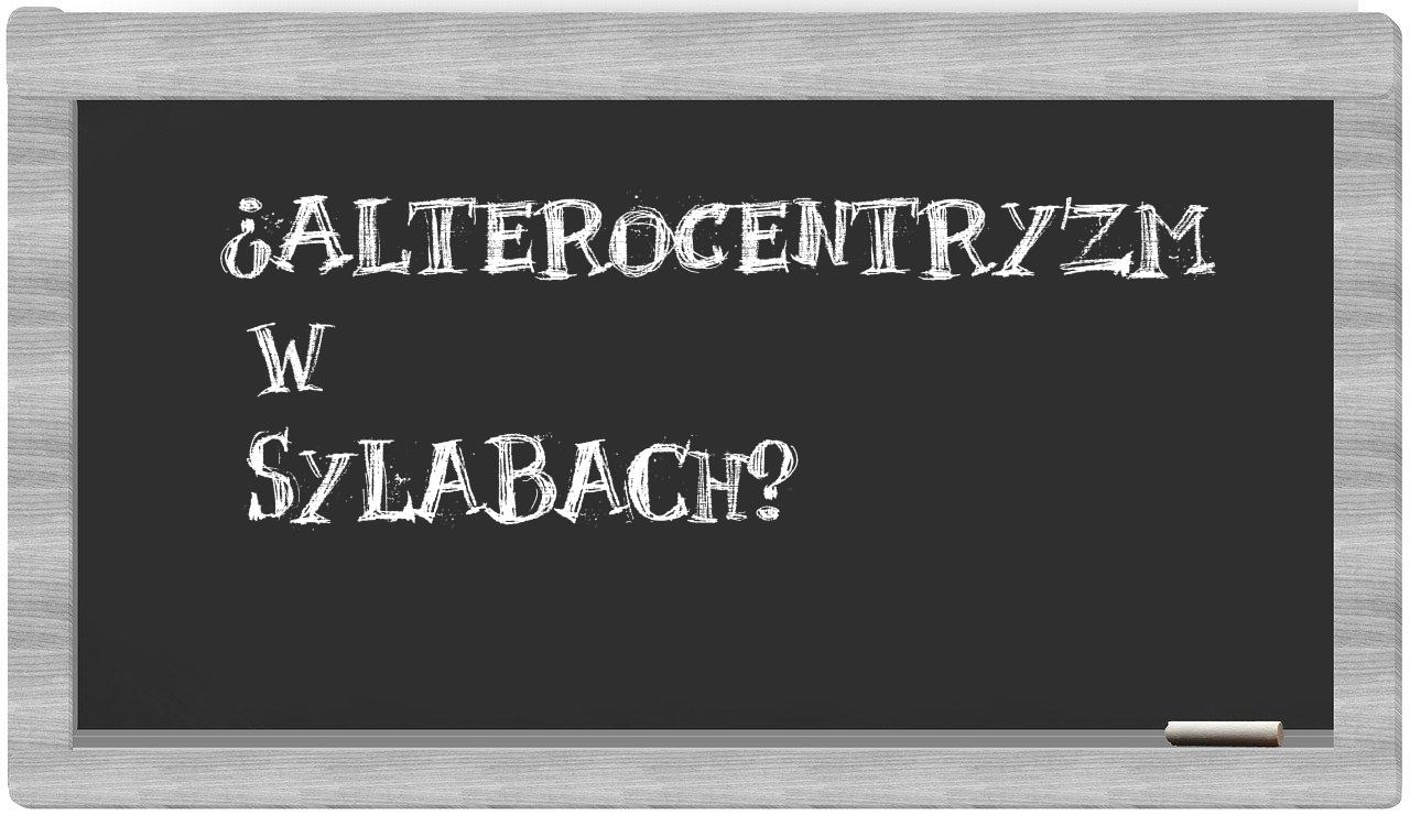 ¿alterocentryzm en sílabas?