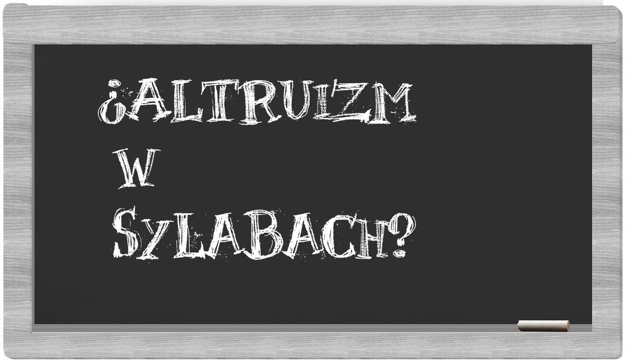 ¿altruizm en sílabas?