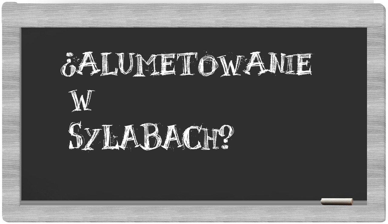 alumetowanie in syllables
