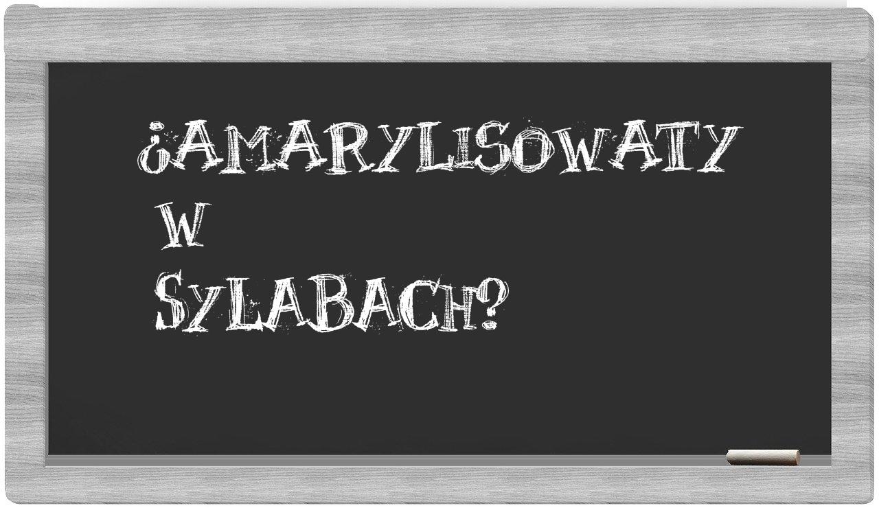 ¿amarylisowaty en sílabas?