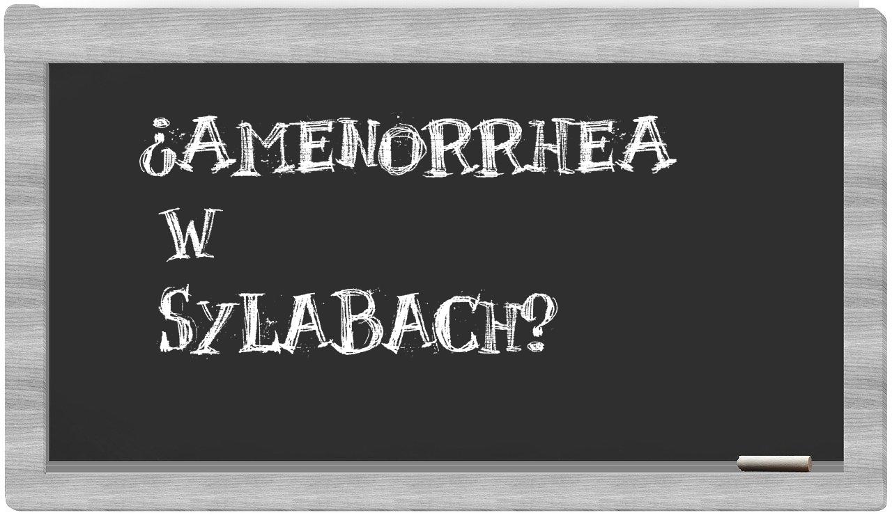 ¿amenorrhea en sílabas?