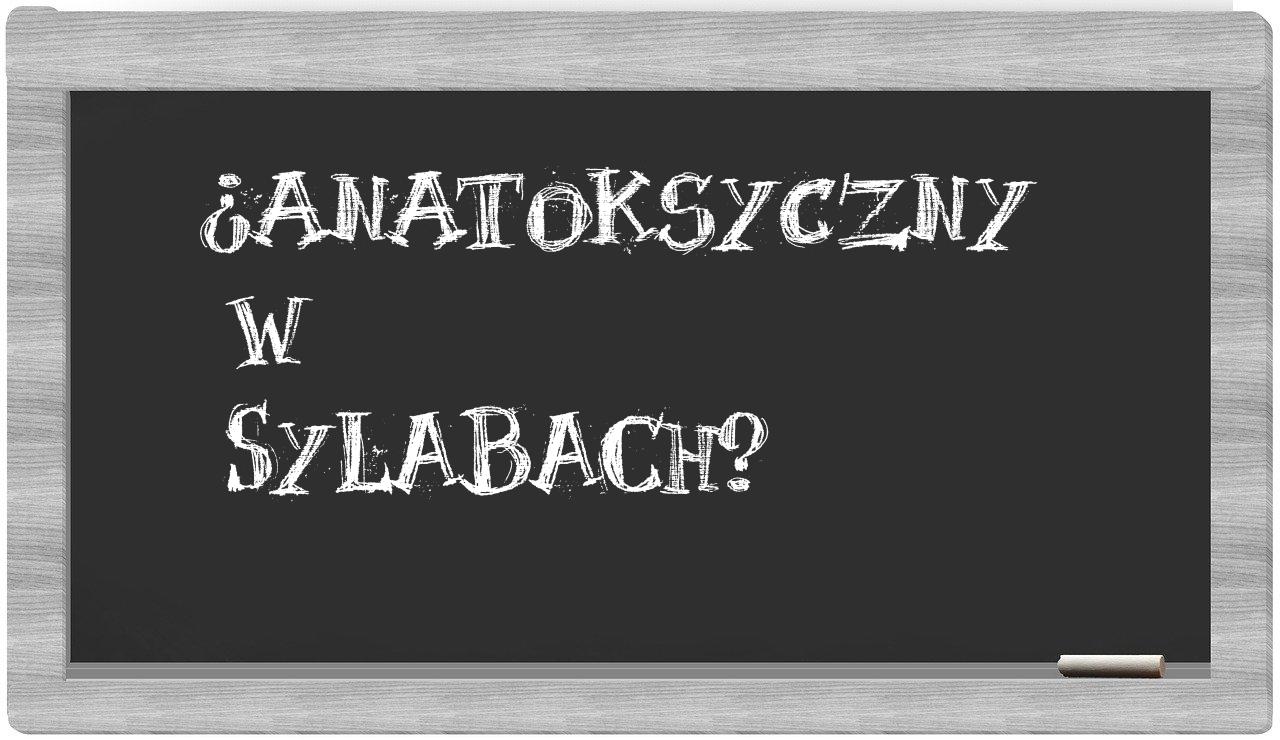 ¿anatoksyczny en sílabas?