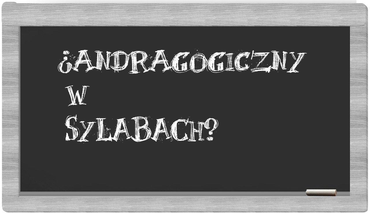 ¿andragogiczny en sílabas?