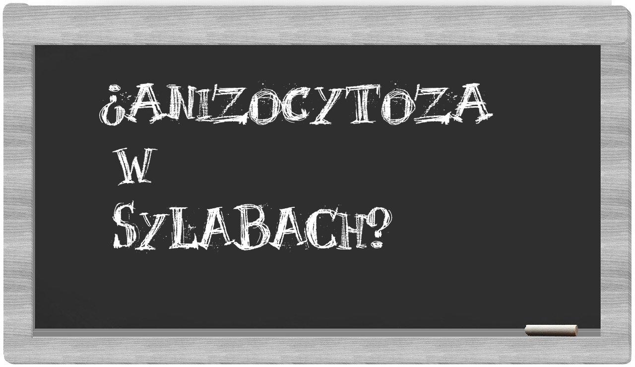 ¿anizocytoza en sílabas?