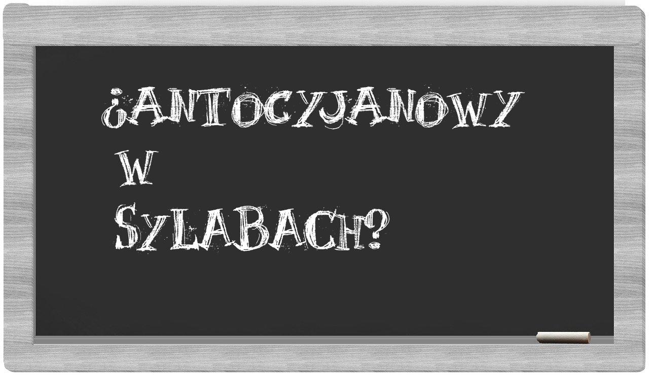 ¿antocyjanowy en sílabas?